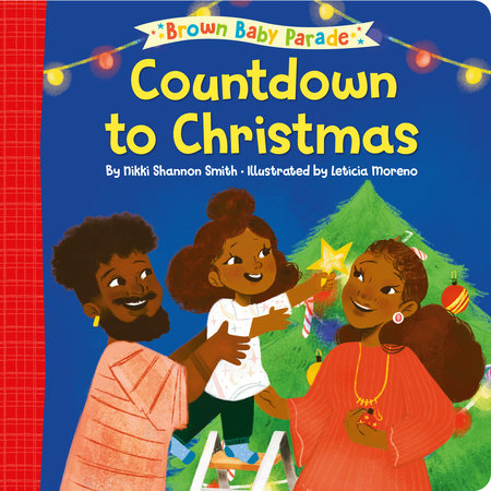 Countdown to Christmas: A Brown Baby Parade Book by Nikki Shannon Smith; illustrated by Letícia Moreno