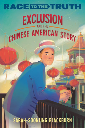 Exclusion and the Chinese American Story by Sarah-SoonLing Blackburn