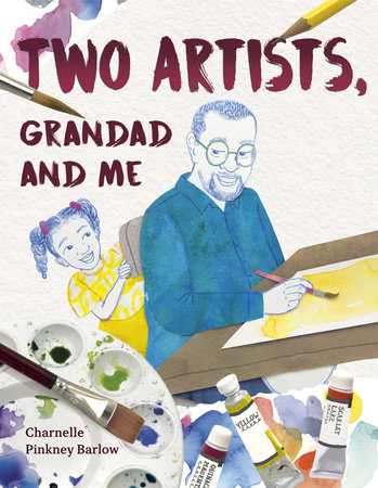 Two Artists, Grandad and Me by Charnelle Pinkney Barlow
