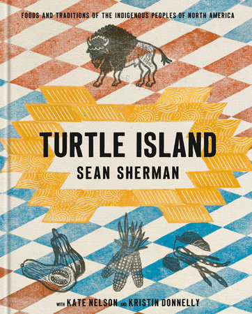 Turtle Island by Sean Sherman, Kate Nelson and Kristin Donnelly