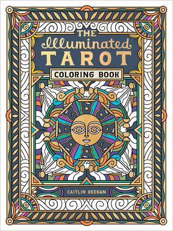 The Illuminated Tarot Coloring Book by Caitlin Keegan