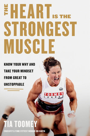 The Heart Is the Strongest Muscle by Tia Toomey