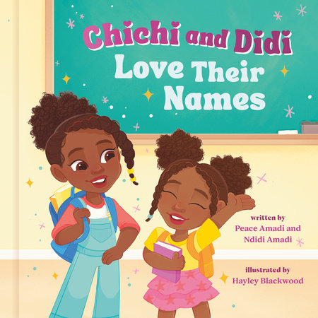 Chichi and Didi Love Their Names by Peace Amadi and Ndidi Amadi