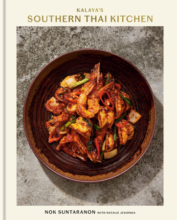 Kalaya's Southern Thai Kitchen: A Cookbook by Nok Suntaranon