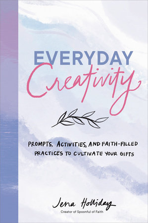 Everyday Creativity by Jena Holliday