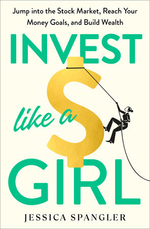 Invest Like a Girl by Jessica Spangler