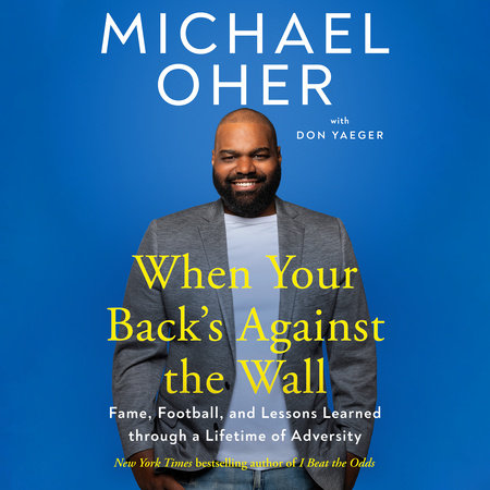 When Your Back's Against the Wall by Michael Oher and Don Yaeger