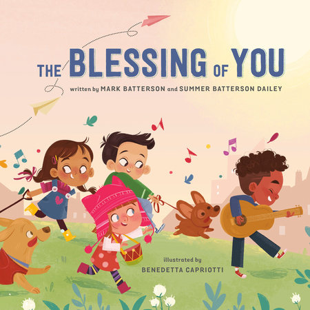 The Blessing of You by Mark Batterson and Summer Batterson Dailey