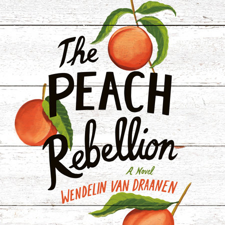 The Peach Rebellion by Wendelin Van Draanen