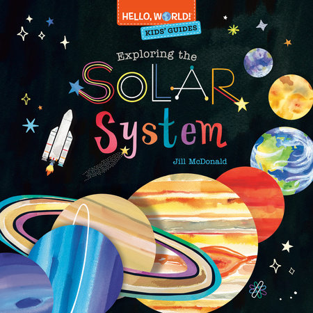Hello, World! Kids' Guides: Exploring the Solar System by Jill McDonald
