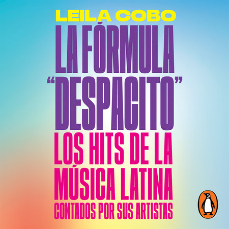 La Fórmula "Despacito" by Leila Cobo