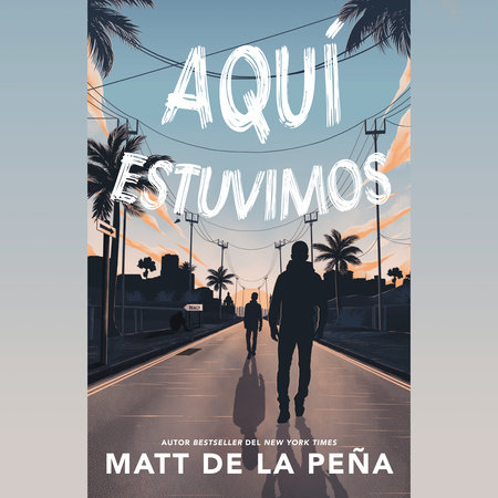 Aquí estuvimos by Matt de la Peña