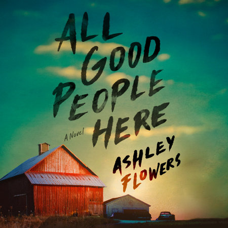 All Good People Here by Ashley Flowers: 9780593496497 |  PenguinRandomHouse.com: Books