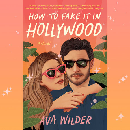 How to Fake It in Hollywood by Ava Wilder