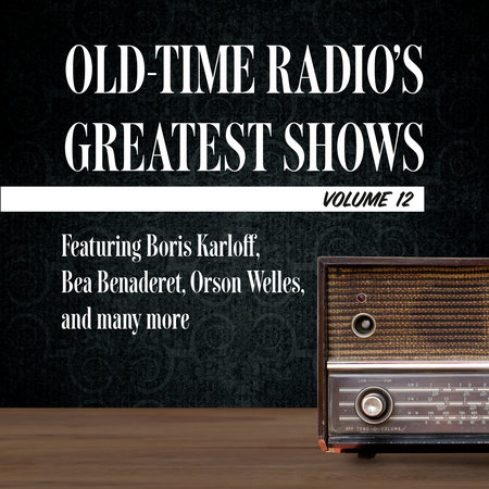 Old-Time Radio's Greatest Shows, Volume 12 by 