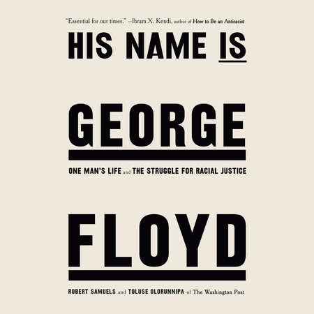 His Name Is George Floyd (Pulitzer Prize Winner) by Robert Samuels and Toluse Olorunnipa