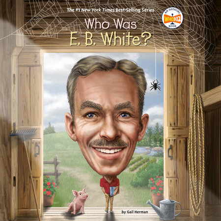 Who Was E. B. White? by Gail Herman and Who HQ