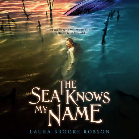 The Sea Knows My Name by Laura Brooke Robson