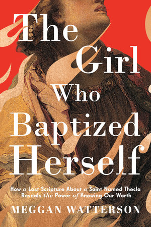 The Girl Who Baptized Herself by Meggan Watterson