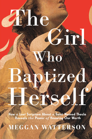 The Girl Who Baptized Herself by Meggan Watterson