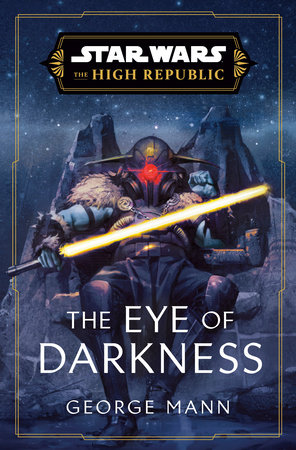 Star Wars: The Eye of Darkness (The High Republic) by George Mann