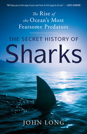 The Secret History of Sharks by John Long