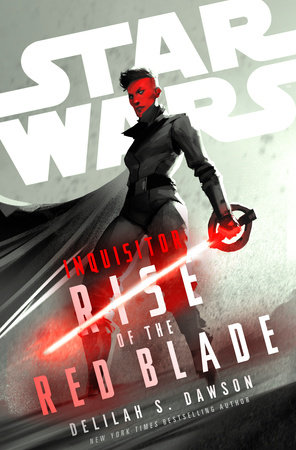Star Wars: Inquisitor: Rise of the Red Blade by Delilah S. Dawson