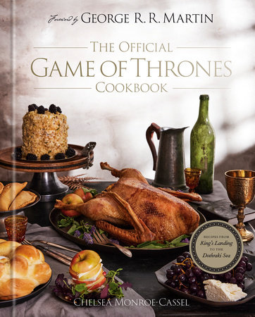 The Official Game of Thrones Cookbook by Chelsea Monroe-Cassel