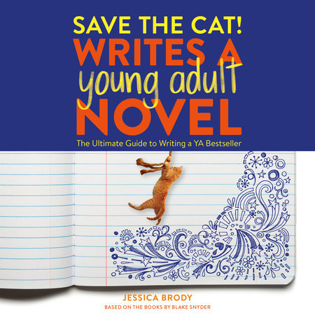 Save the Cat! Writes a Young Adult Novel by Jessica Brody