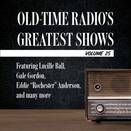 Old-Time Radio's Greatest Shows, Volume 25