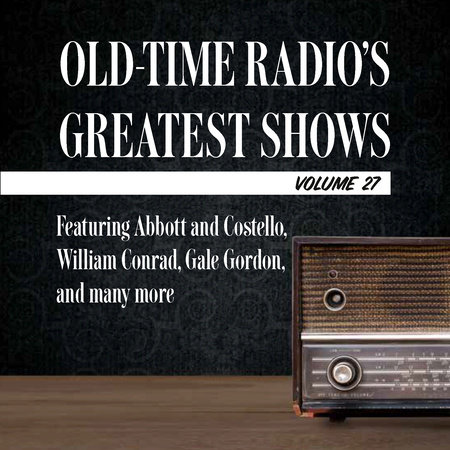 Old-Time Radio's Greatest Shows, Volume 27 by 