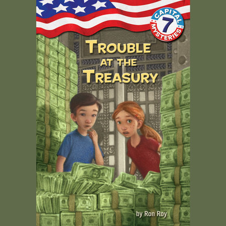 Capital Mysteries #7: Trouble at the Treasury by Ron Roy