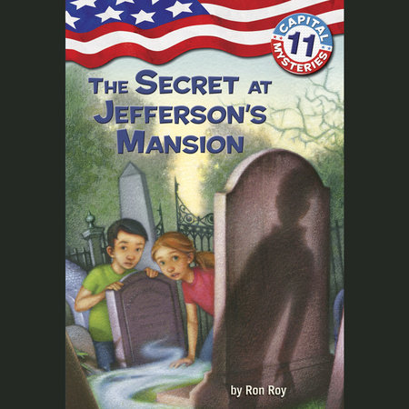 Capital Mysteries #11: The Secret at Jefferson's Mansion by Ron Roy