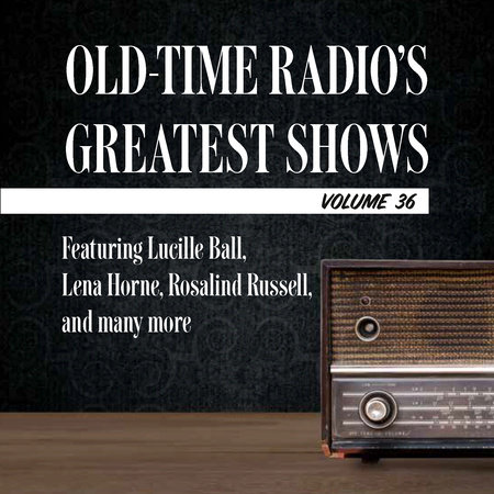 Old-Time Radio's Greatest Shows, Volume 36 by 
