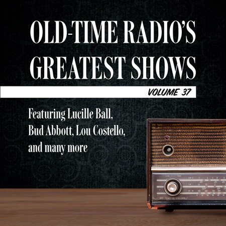 Old-Time Radio's Greatest Shows, Volume 37 by 