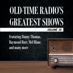 Old-Time Radio's Greatest Shows, Volume 38