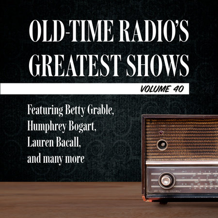 Old-Time Radio's Greatest Shows, Volume 40 by 