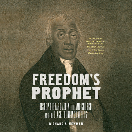 Freedom's Prophet by Richard S. Newman