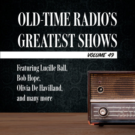 Old-Time Radio's Greatest Shows, Volume 49 by 