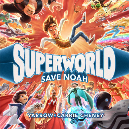 Superworld: Save Noah by Yarrow Cheney and Carrie Cheney