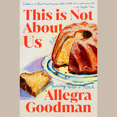 This Is Not About Us by Allegra Goodman