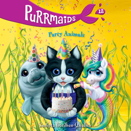 Purrmaids #12: Party Animals by Sudipta Bardhan-Quallen