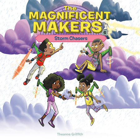 The Magnificent Makers #6: Storm Chasers by Theanne Griffith