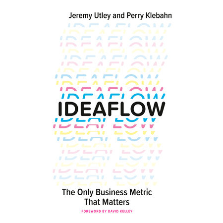 Ideaflow by Jeremy Utley and Perry Klebahn