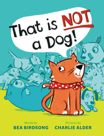 That Is Not a Dog! by Bea Birdsong