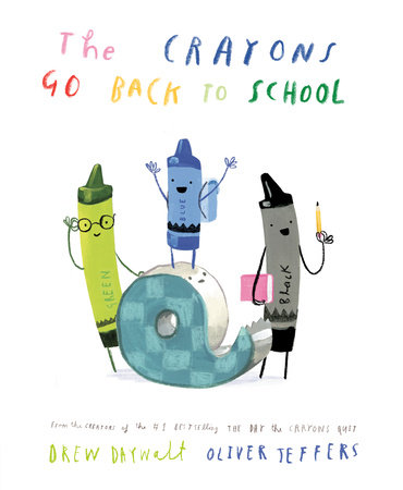 The Crayons Go Back to School by Drew Daywalt