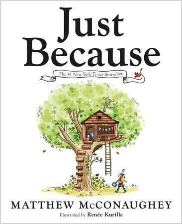 Just Because by Matthew McConaughey: 9780593622032 | PenguinRandomHouse.com: Books