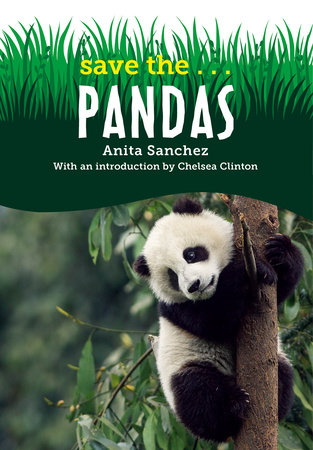 Save the...Pandas by Anita Sanchez and Chelsea Clinton