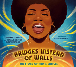 Bridges Instead of Walls by Mavis Staples, Carole Boston Weatherford