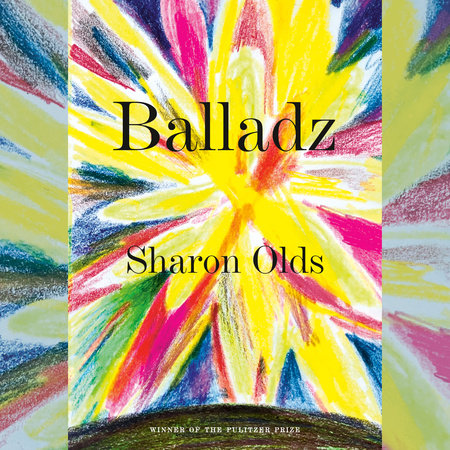 Balladz by Sharon Olds